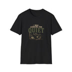 I Was Looking For Quiet. T‑Shirt