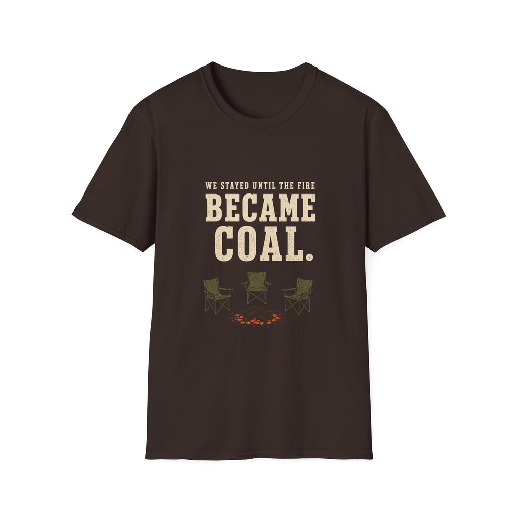 We Stayed Until The Fire Became Coal T-Shirt