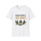 Good People. Bad Signal. T‑Shirt