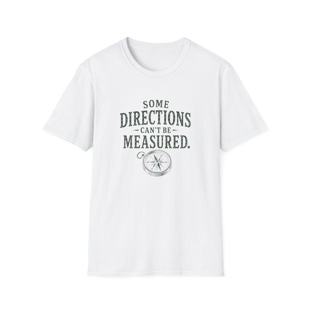 Some Direction Can't Be Measured. T‑Shirt