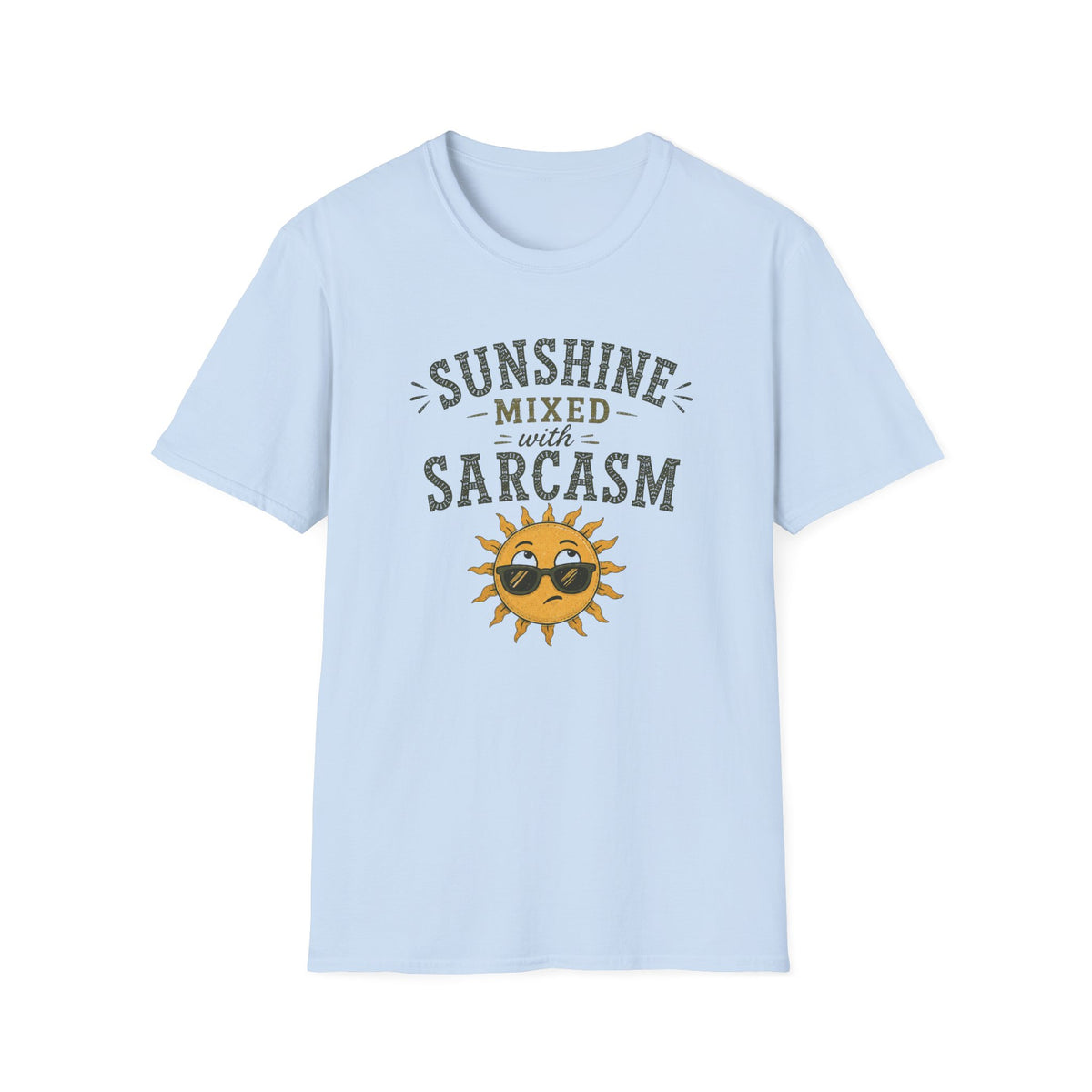 Sunshine Mixed with Sarcasm. T‑Shirt