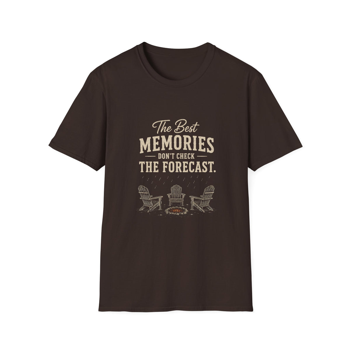 The Best  Memories Don't Check The Forecast. T‑Shirt