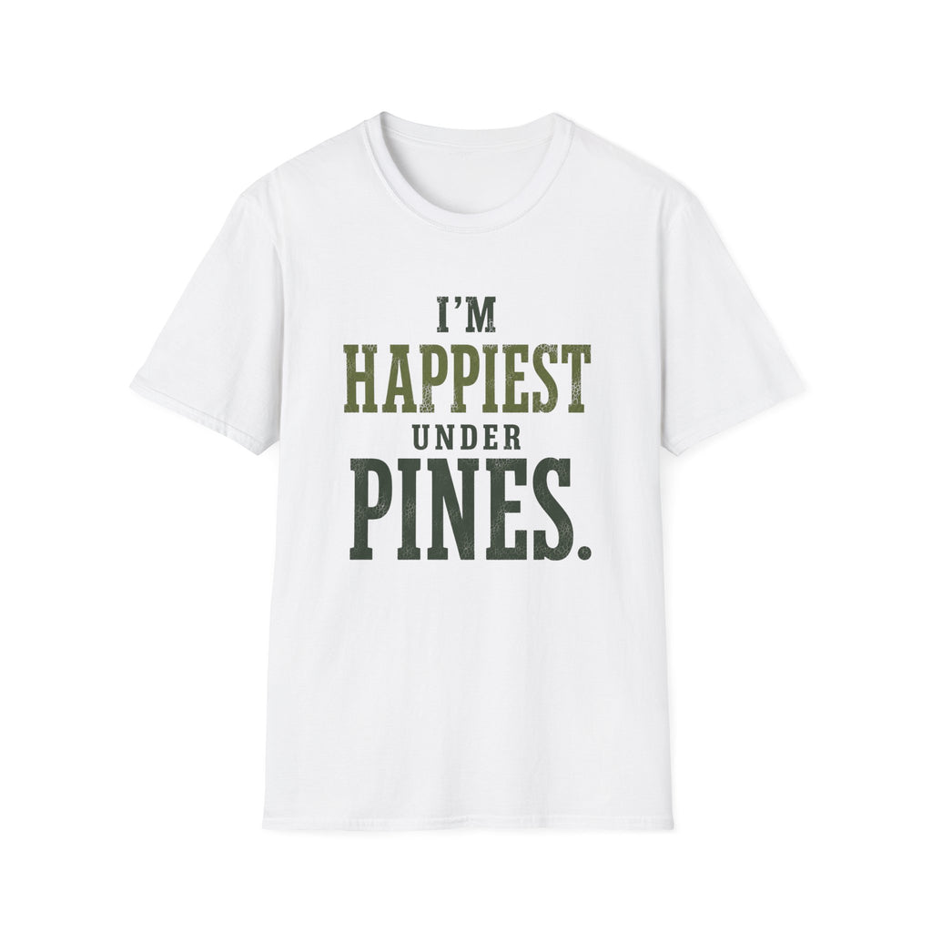 I'm Happiest Under Pines. T‑Shirt