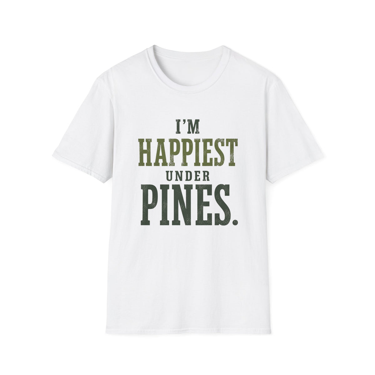 I'm Happiest Under Pines. T‑Shirt