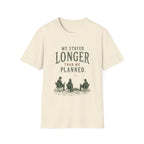 We Stayed Longer Than We Planned. T‑Shirt