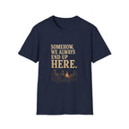 Somehow, We Always End Up Here. T‑Shirt