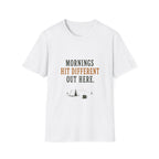 Morning Hit Different Out Here. T‑Shirt