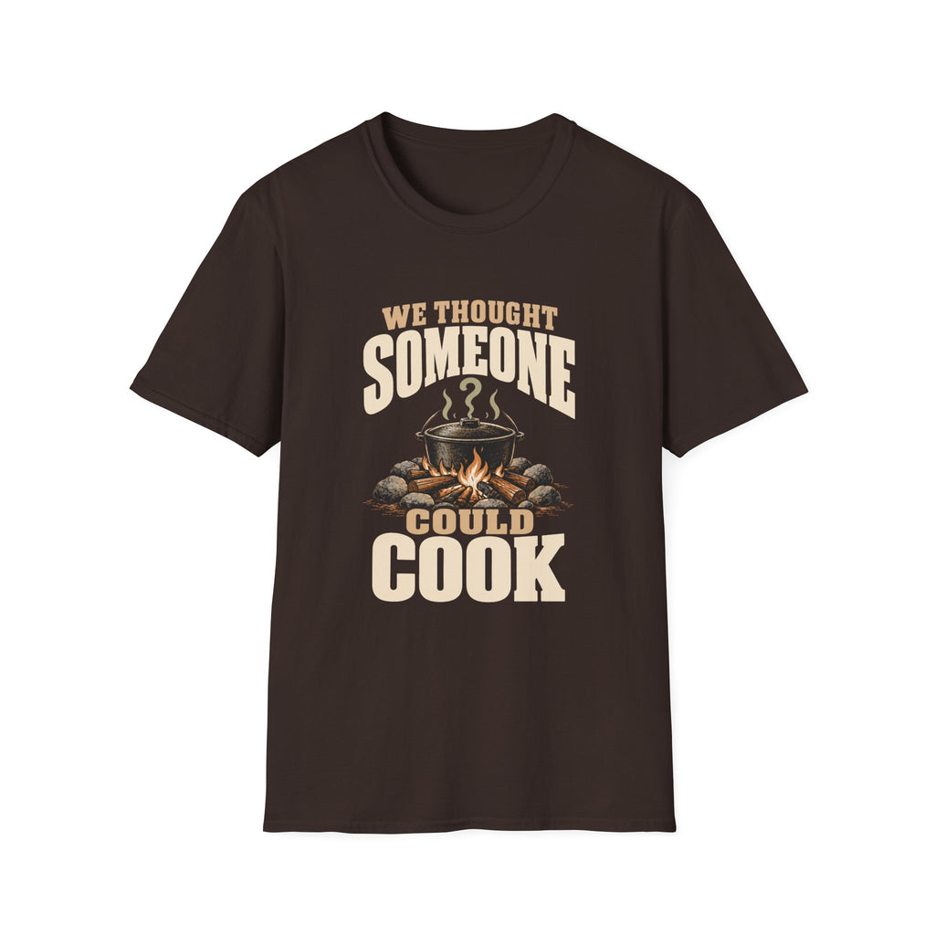 We Thought Someone Could Cooks. T-Shirts
