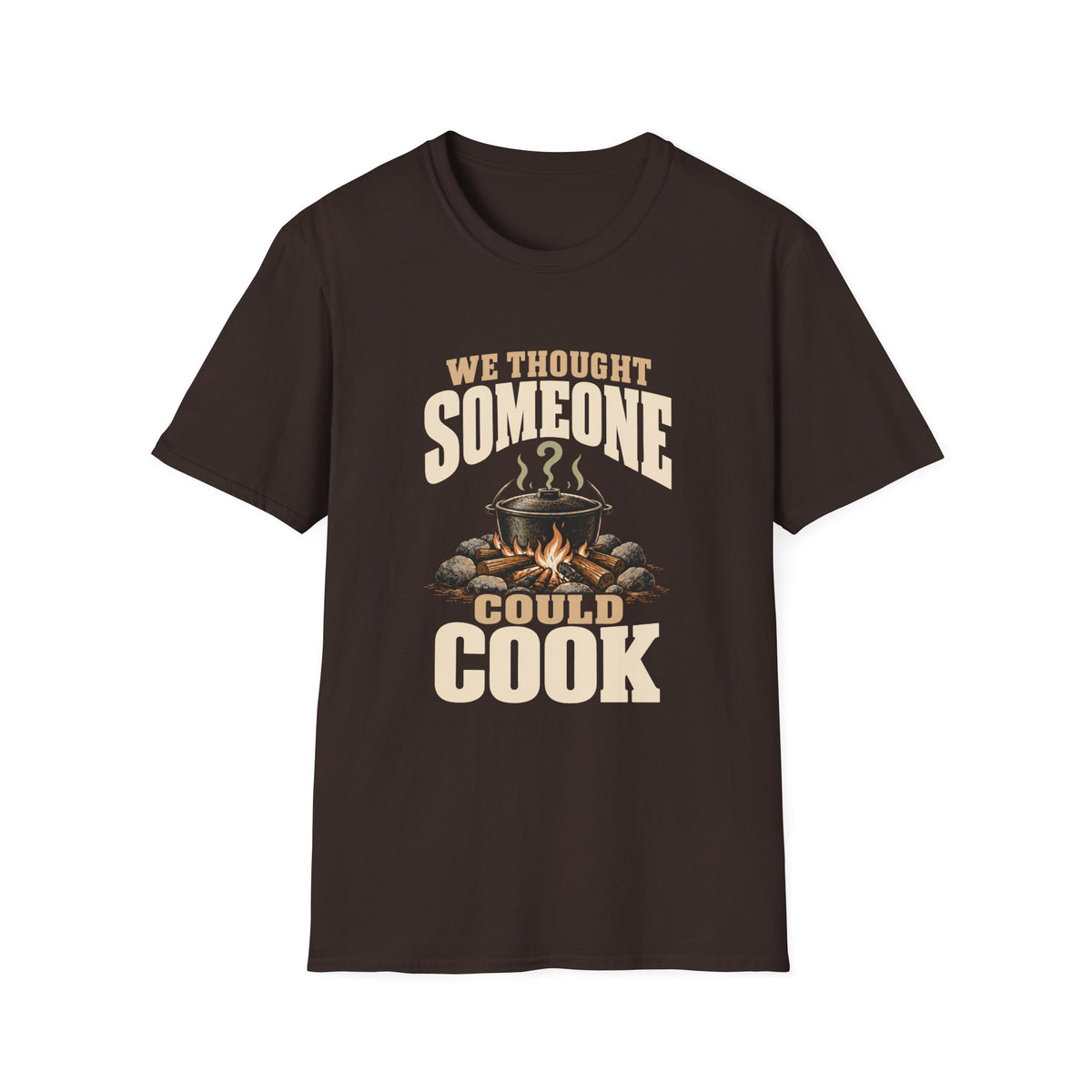We Thought Someone Could Cooks. T-Shirts