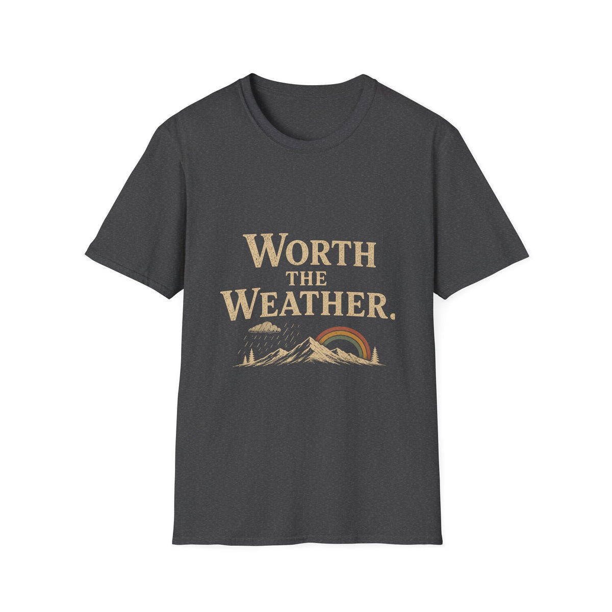 Worth The Weather. T‑Shirt