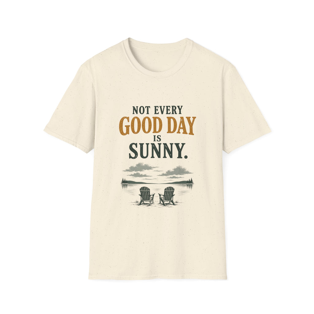Not Every Good Day Is Sunny. T‑Shirt