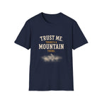 Trust Me. There's A Mountain There. T‑Shirt