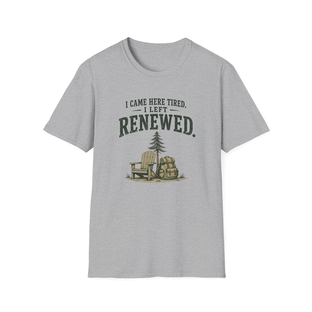 I Came Here Tired. I Left Renewed. T-Shirt