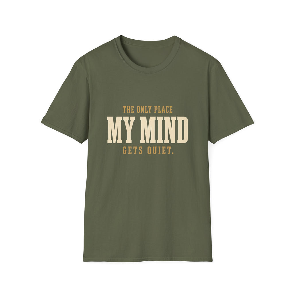 The Only Place My Mind Gets Quiet. T-Shirt