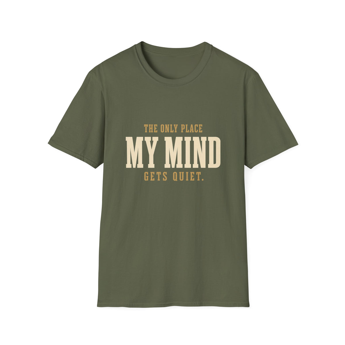 The Only Place My Mind Gets Quiet. T-Shirt