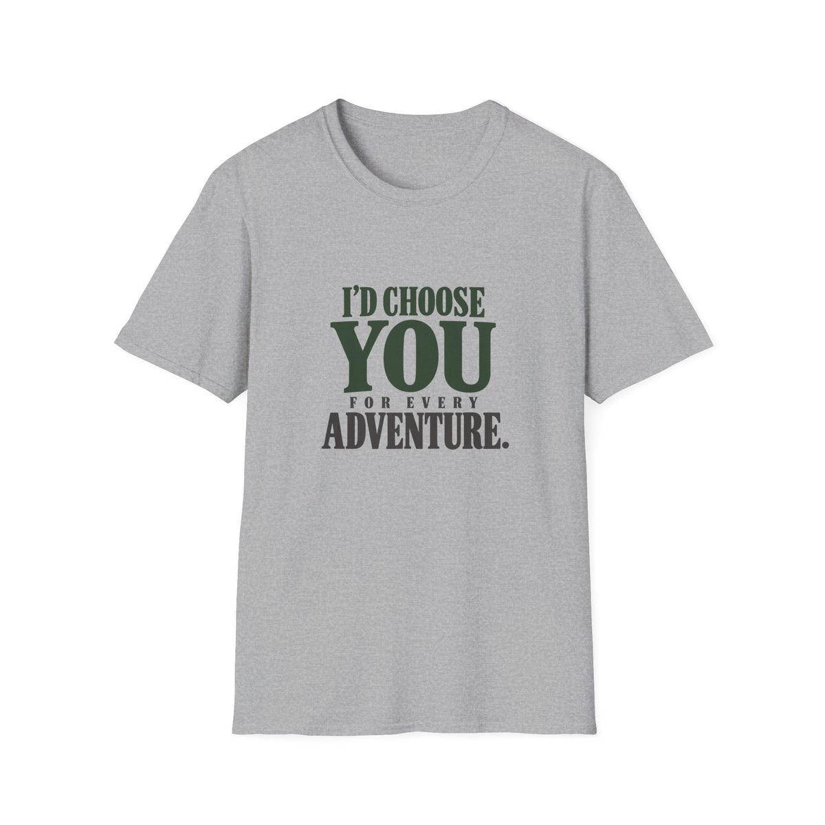 I Choose You For Every Adventure. T-shirt
