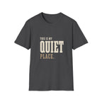 This Is My Quiet Place. T-Shirt