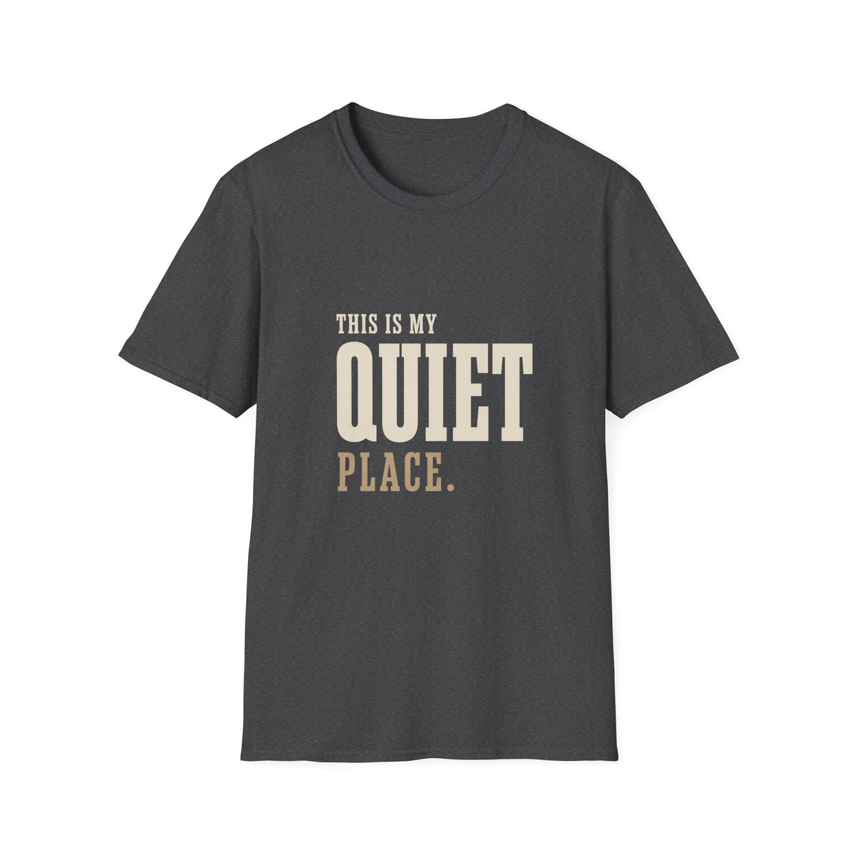 This Is My Quiet Place. T-Shirt