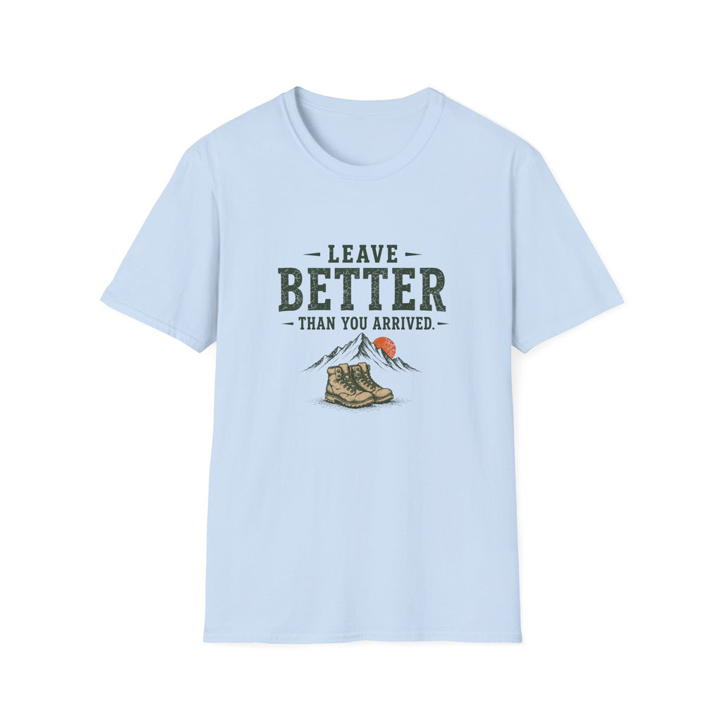 Leave Better Than You Arrived. T‑Shirt