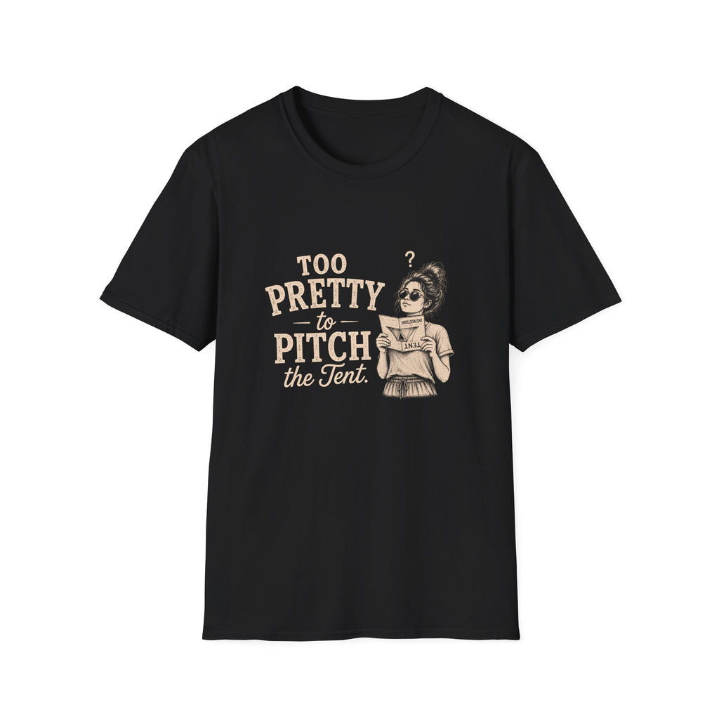 Too Pretty To Pitch The Tent. T‑Shirt