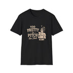 Too Pretty To Pitch The Tent. T‑Shirt