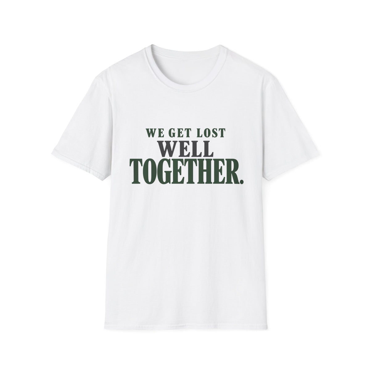 We Get Lost Well Together. T-Shirt