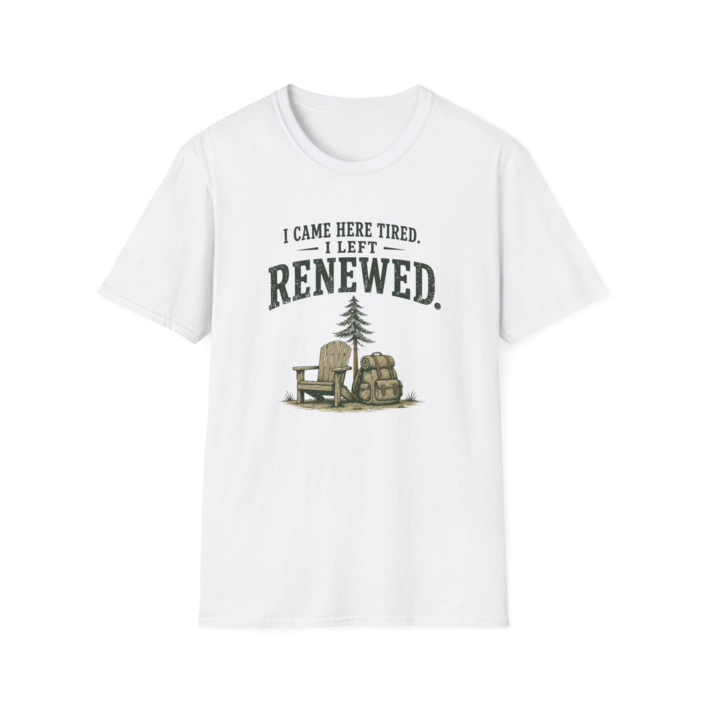 I Came Here Tired. I Left Renewed. T-Shirt
