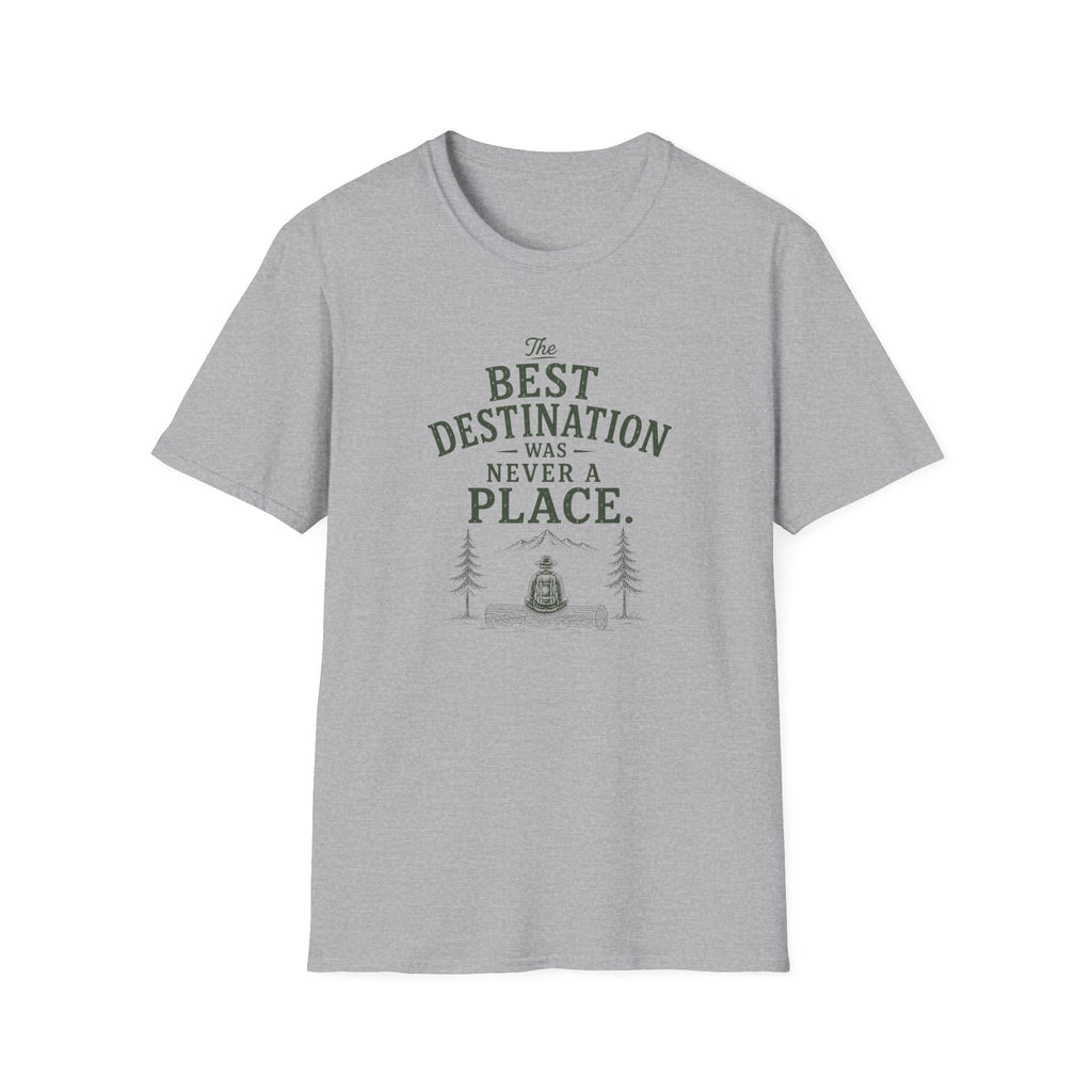 The Best Destination Was Never A Place. T‑Shirt