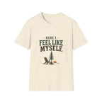 Here I Feel Like Myself. T-Shirt