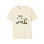 I Came. I Saw. I Needed Coffee. T‑Shirt