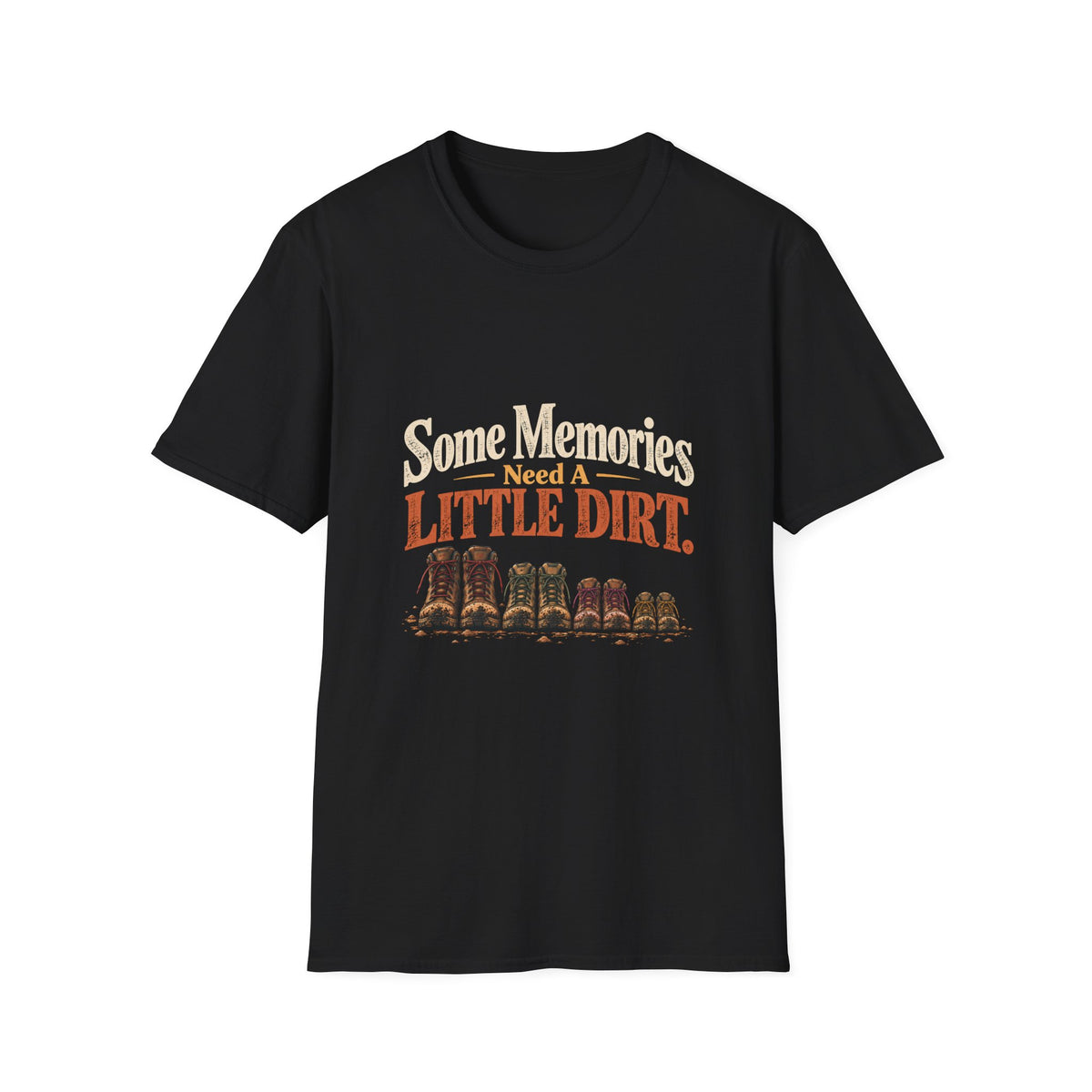 Some Memories Need A Little Dirt. T-Shirt