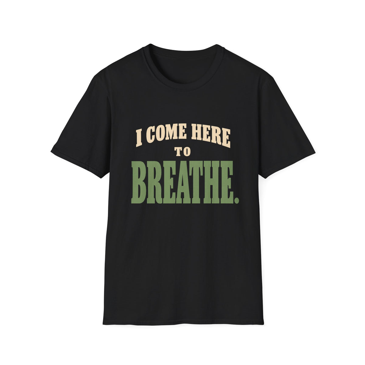 I Come Here To Breathe. T-Shirt