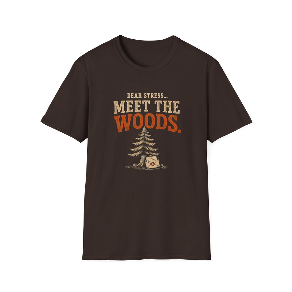 Dear Stress...Meet The Woods. T‑Shirt