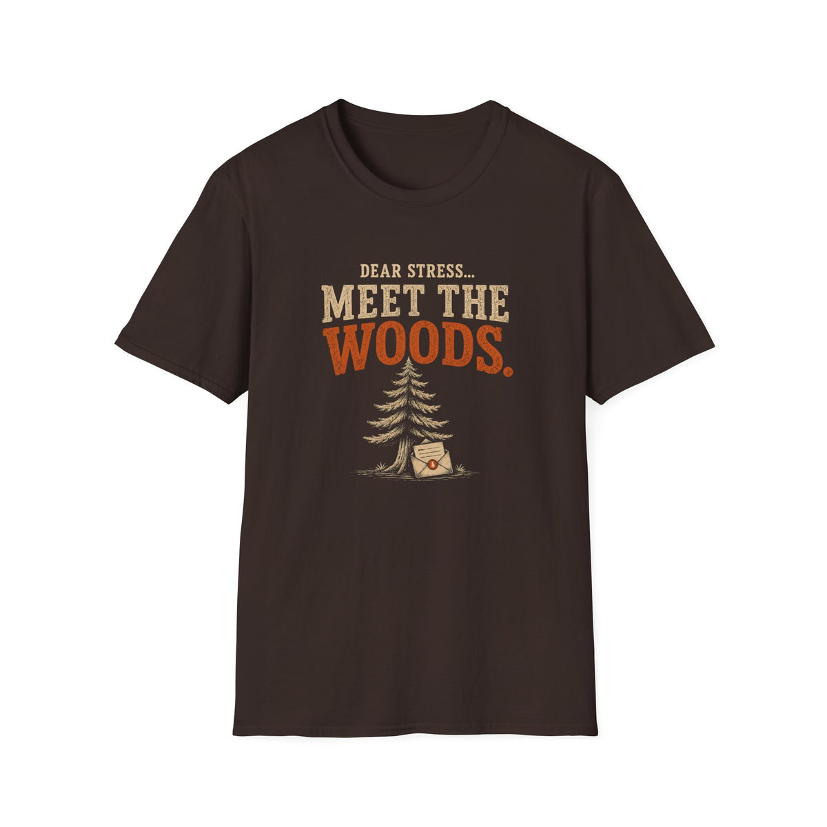 Dear Stress...Meet The Woods. T‑Shirt