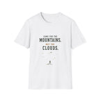 Came For The Mountains. Met The Clouds. T‑Shirt