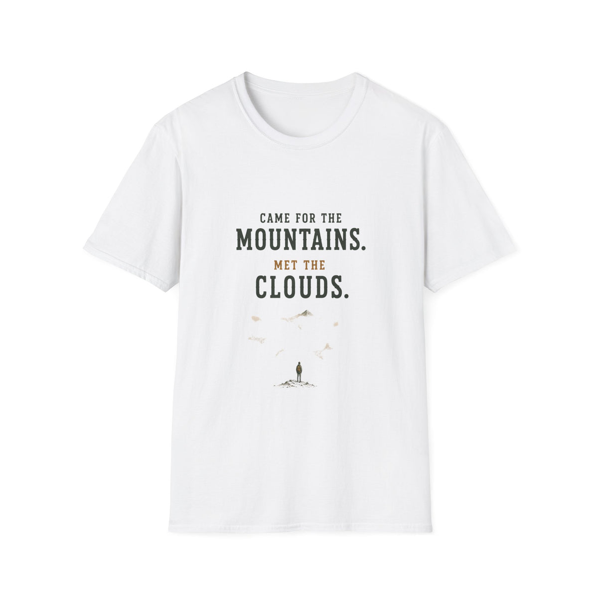 Came For The Mountains. Met The Clouds. T‑Shirt