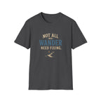 Not All Who Wander Need Fixing. T‑Shirt