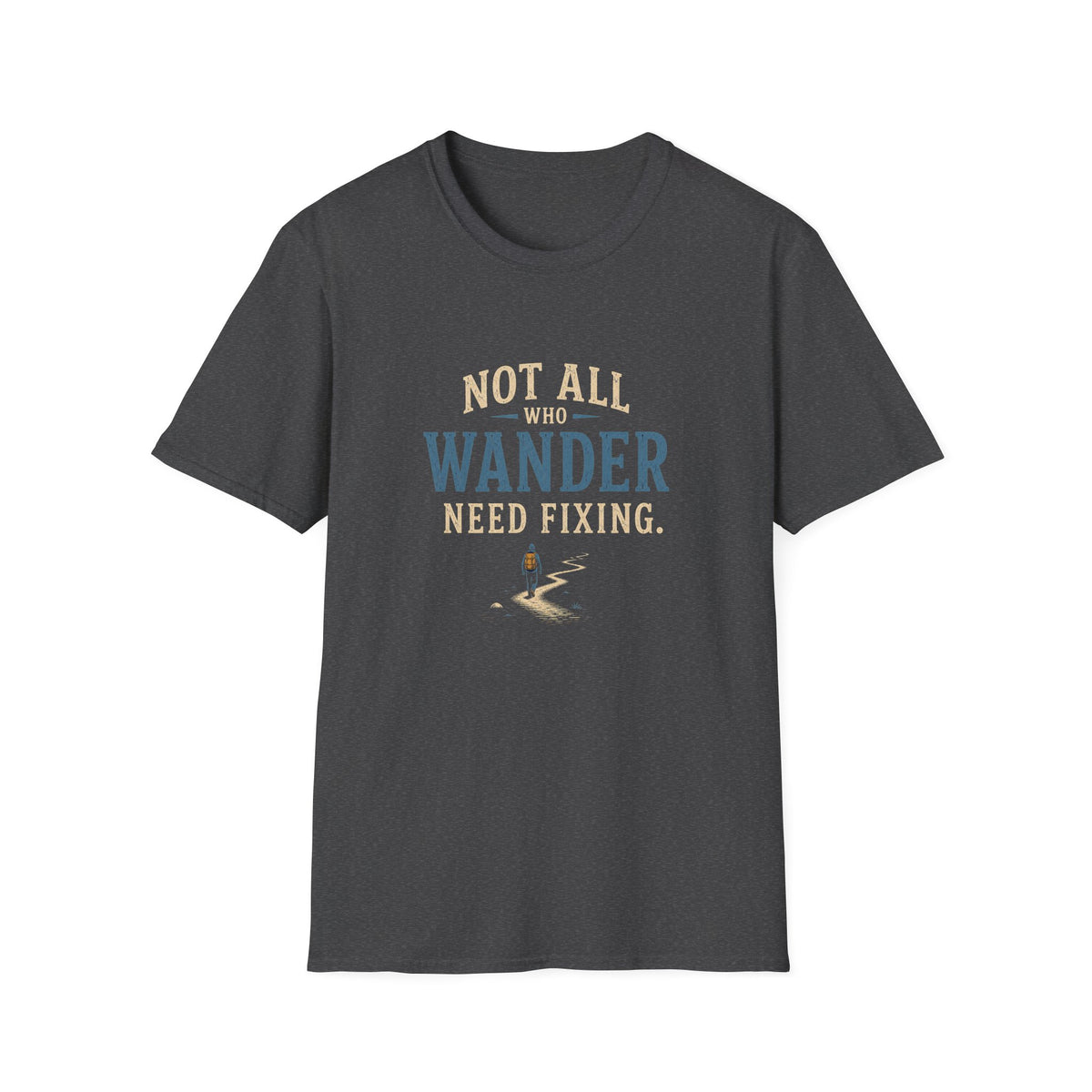 Not All Who Wander Need Fixing. T‑Shirt