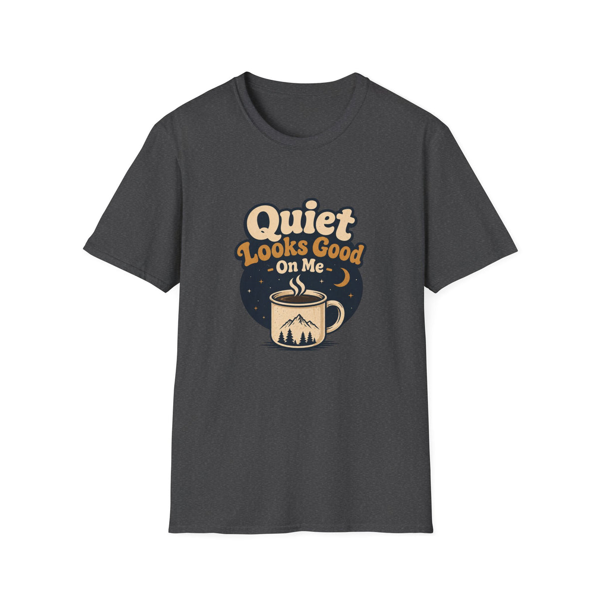 Quiet Looks Good On Me T‑Shirt
