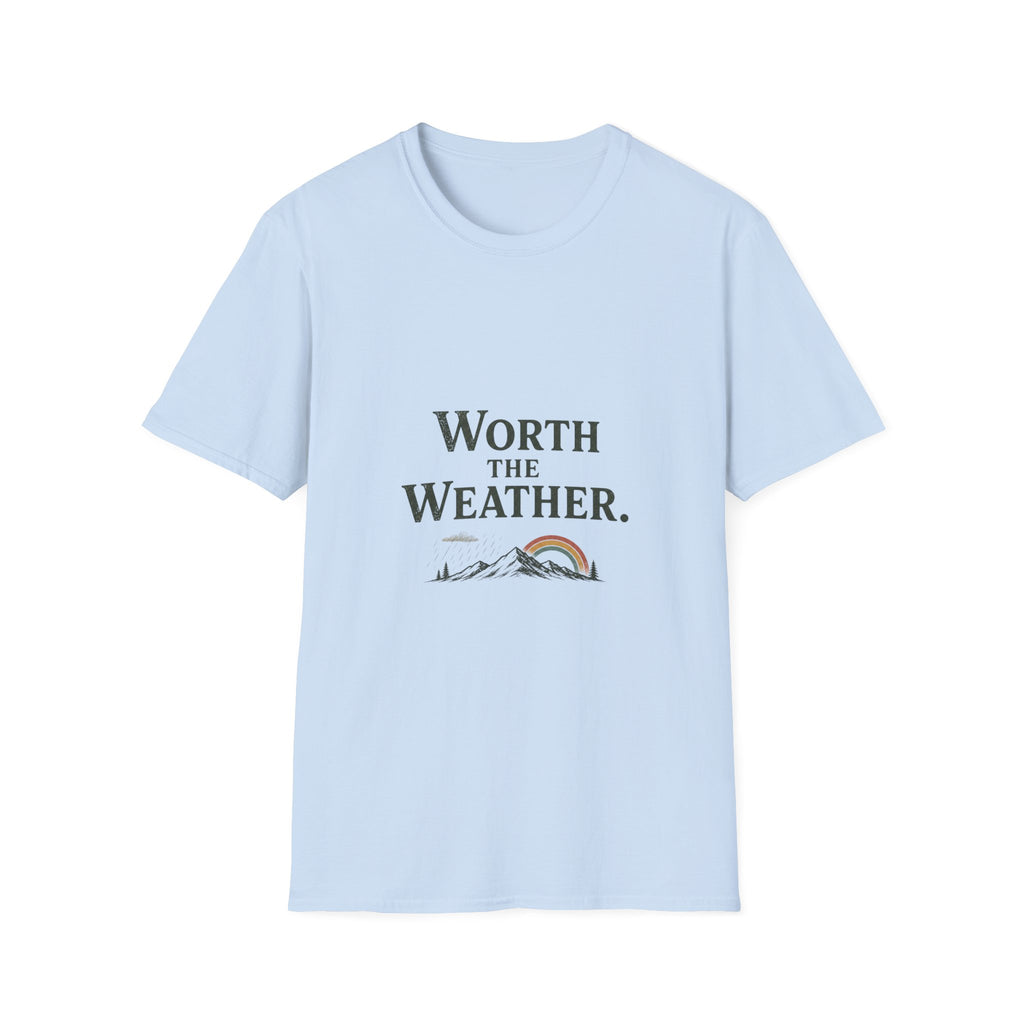 Worth The Weather. T‑Shirt