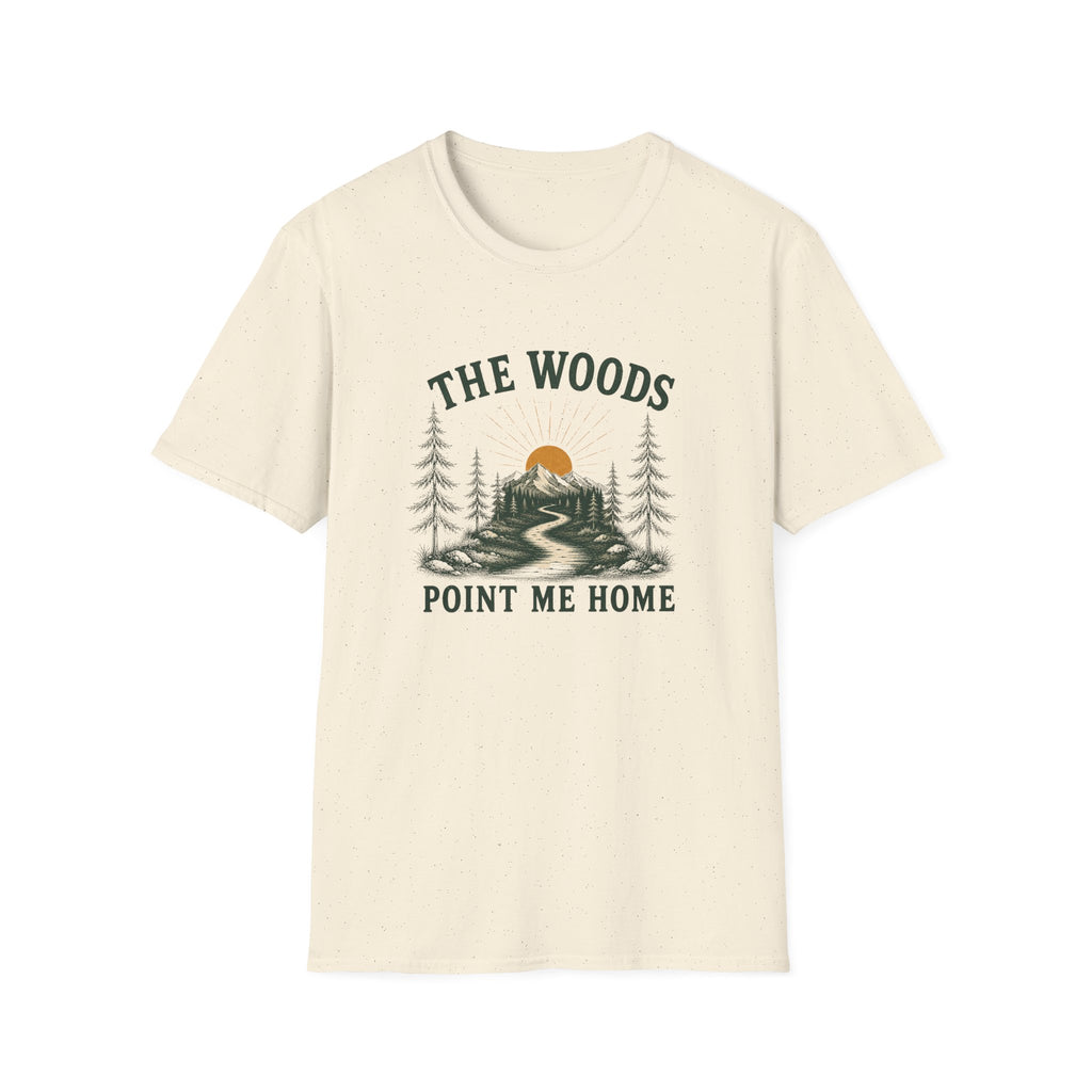 The Woods Point Me Home. T‑Shirt