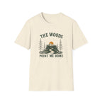 The Woods Point Me Home. T‑Shirt