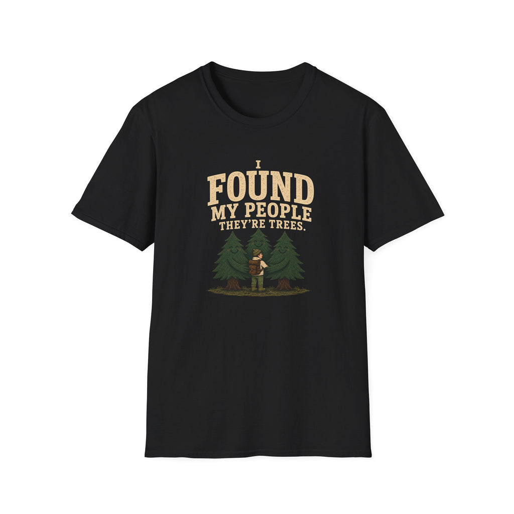 I Found My People They’re Trees T-Shirt