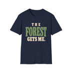 The Forest Gets Me. T-Shirt