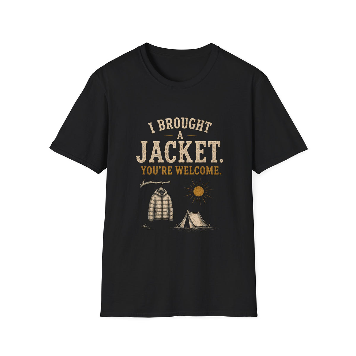 I Brought A Jacket. You're Welcome. T‑Shirt