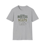 The Best Routes Aren't On Maps. T‑Shirt