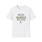 Not All Who Wander Need Fixing. T‑Shirt