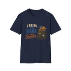 I Bring the Drama...and Snacks. T‑Shirt