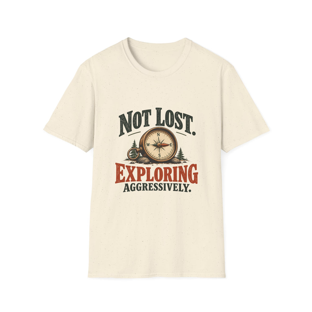 Not Lost. Exploring Aggressively. T-shirt