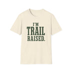 I'm Trail Raised. T‑Shirt